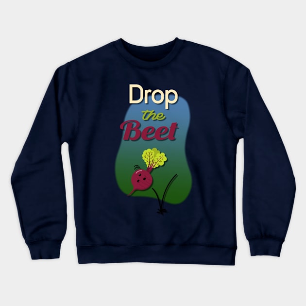 Drop the Beet Crewneck Sweatshirt by AlondraHanley